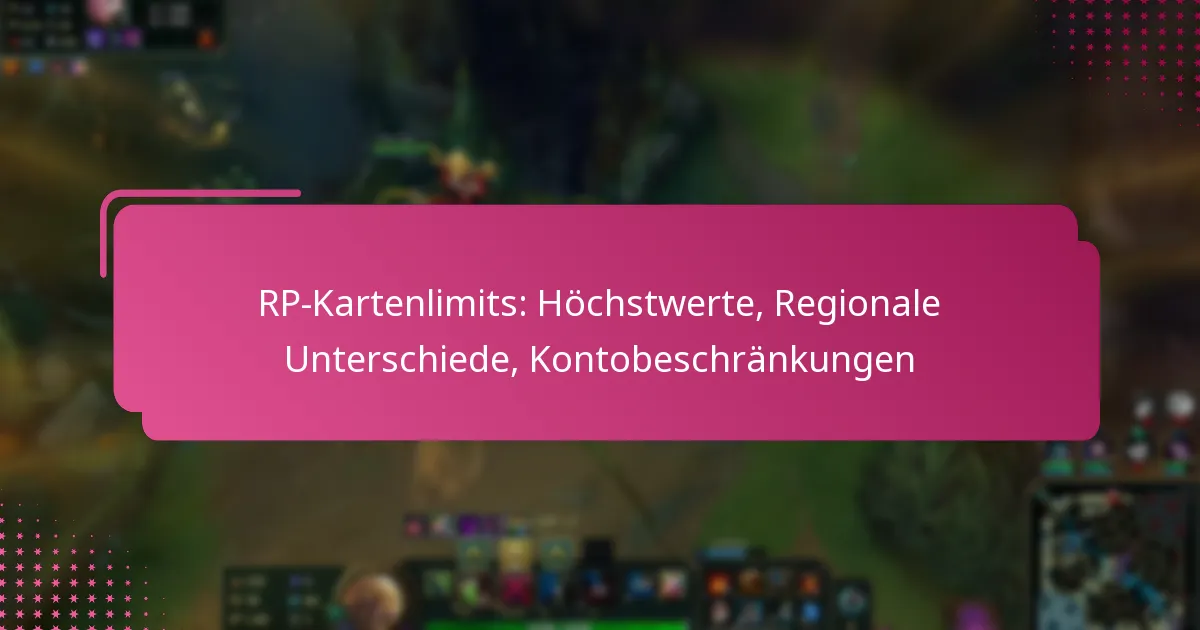 RP-Kartenlimits: Höchstwerte, Regionale Unterschiede, Kontobeschränkungen