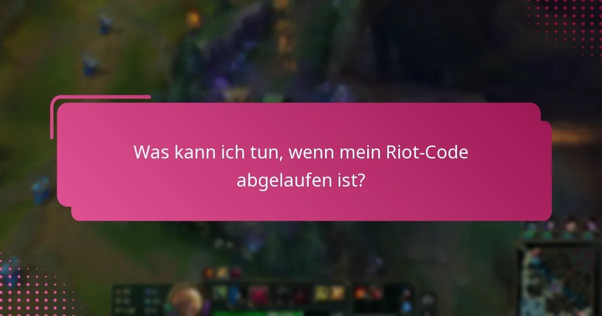 Wie funktioniert das Ablaufdatum von Riot-Codes?