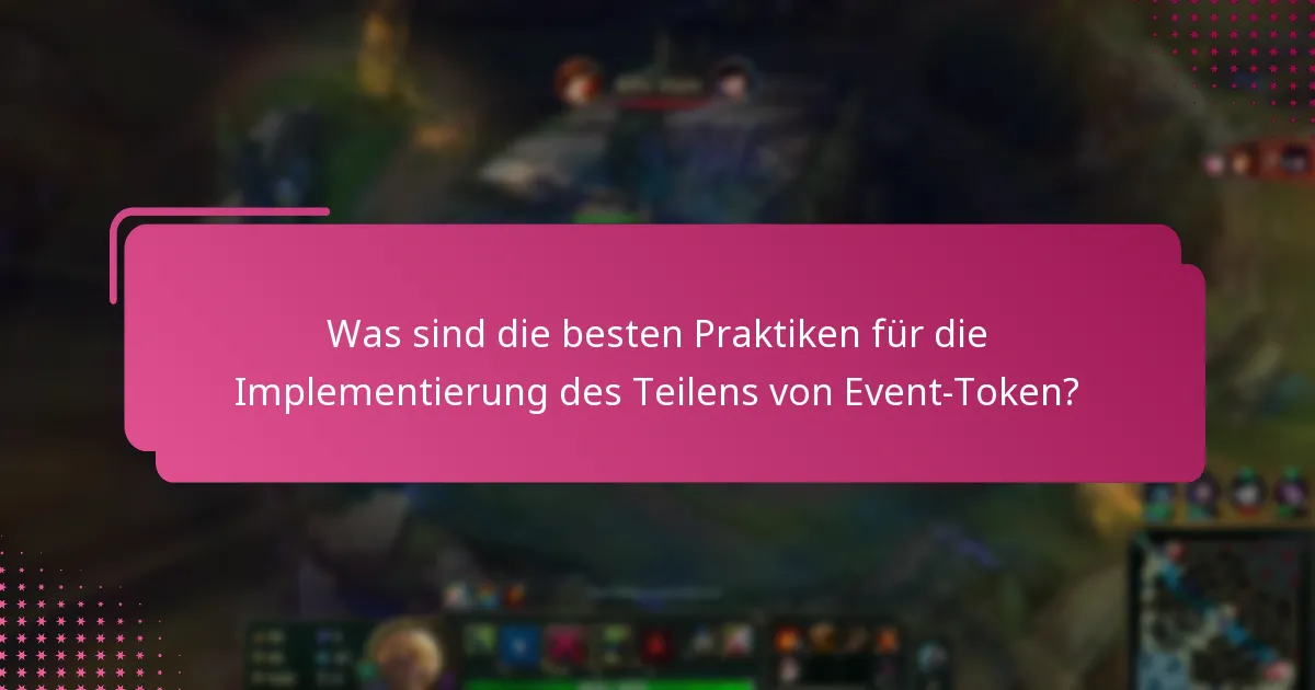Welche Richtlinien sollten für das Teilen von Event-Token befolgt werden?