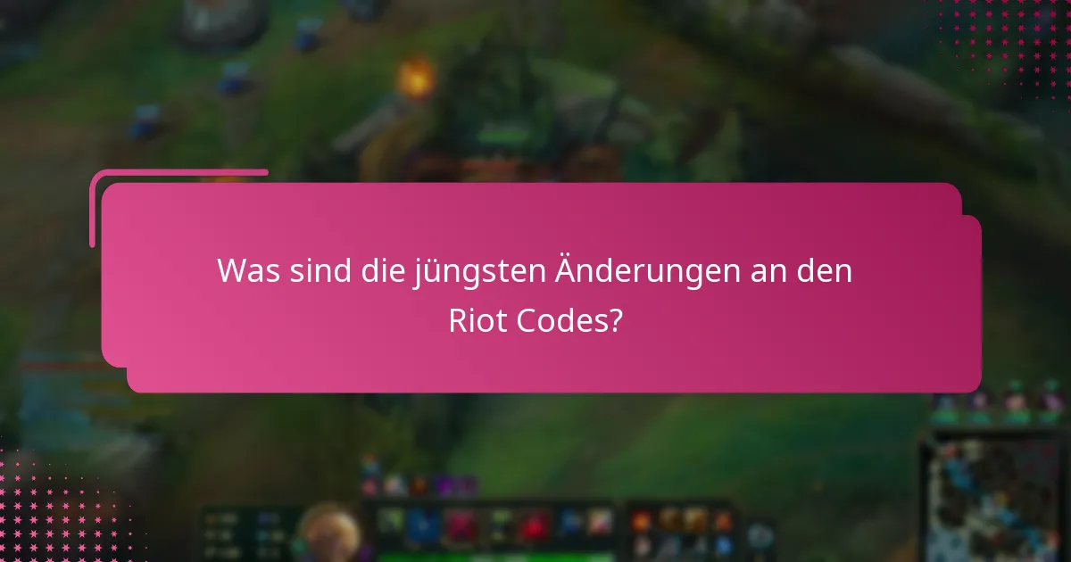 Was sind die neuesten Richtlinienupdates von Riot Games?