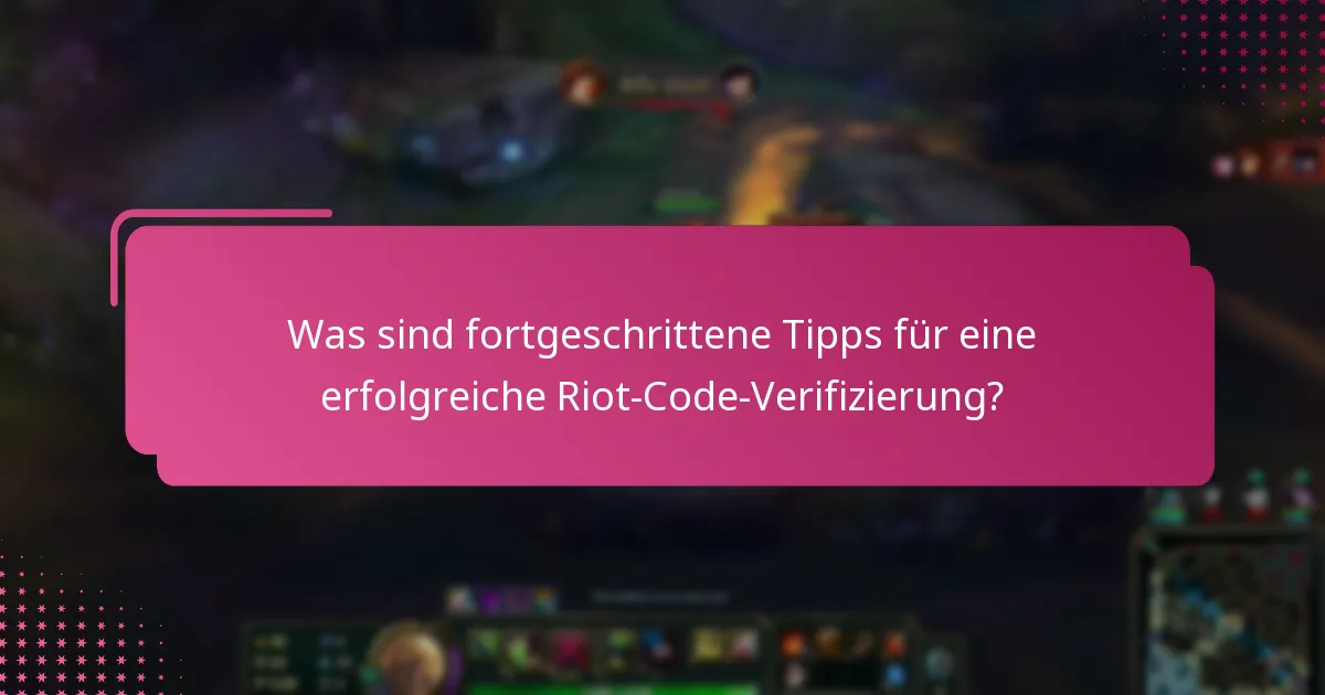 Was sind häufige Probleme bei der Riot-Code-Verifizierung?