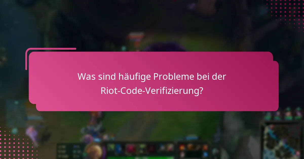 Wie behebt man Probleme bei der Riot-Code-Verifizierung?