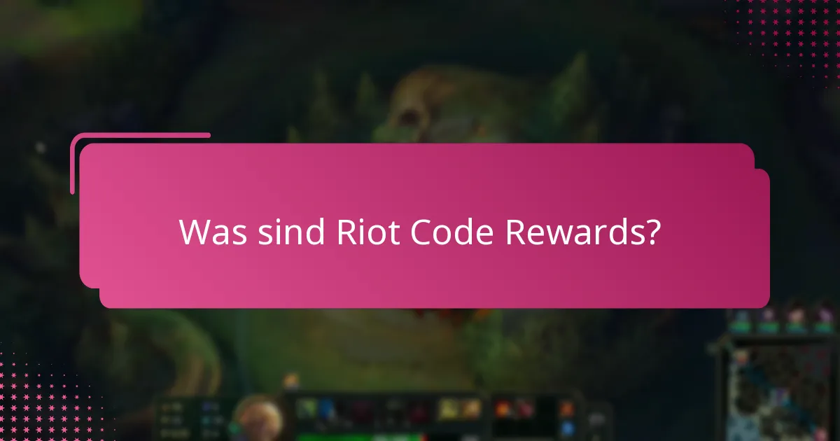 Warum sind einige Riot Code Rewards wertvoller als andere?