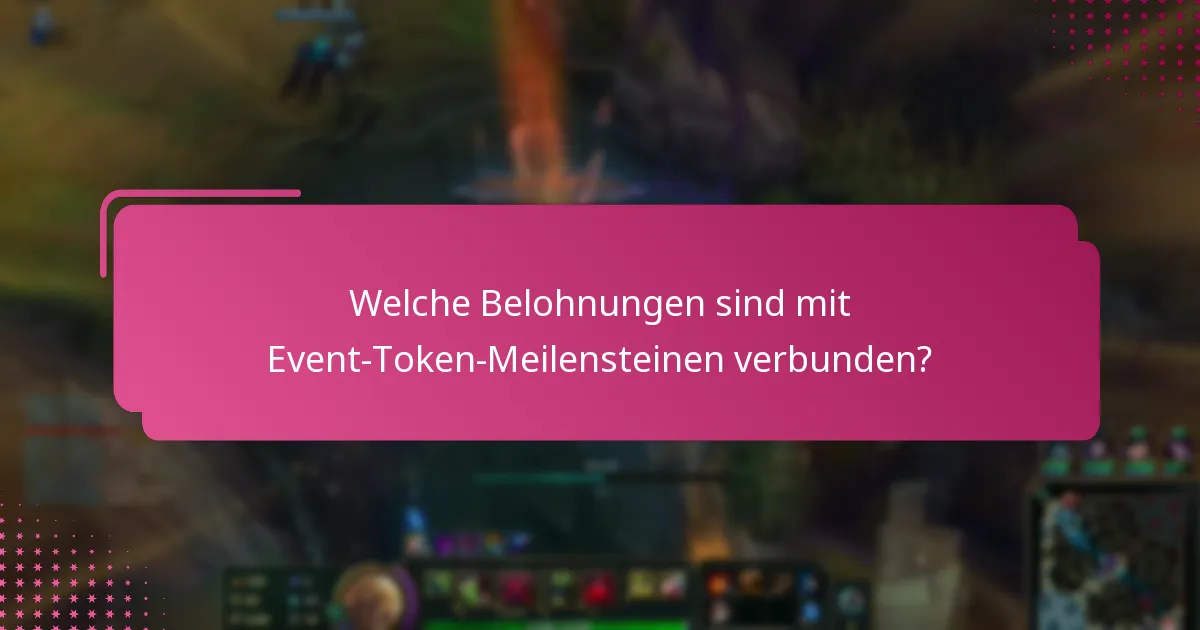 Welche Belohnungen sind mit Event-Token-Meilensteinen verbunden?