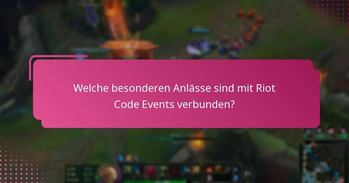 Welche besonderen Anlässe sind mit Riot Code Events verbunden?