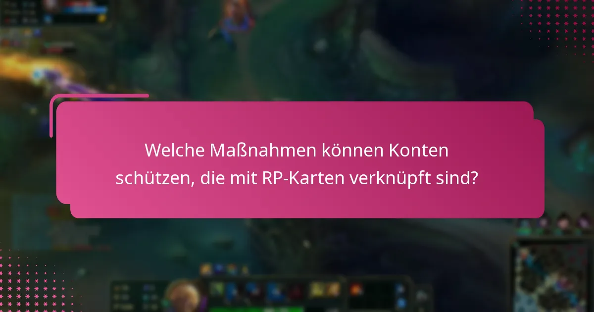Welche Maßnahmen können Konten schützen, die mit RP-Karten verknüpft sind?