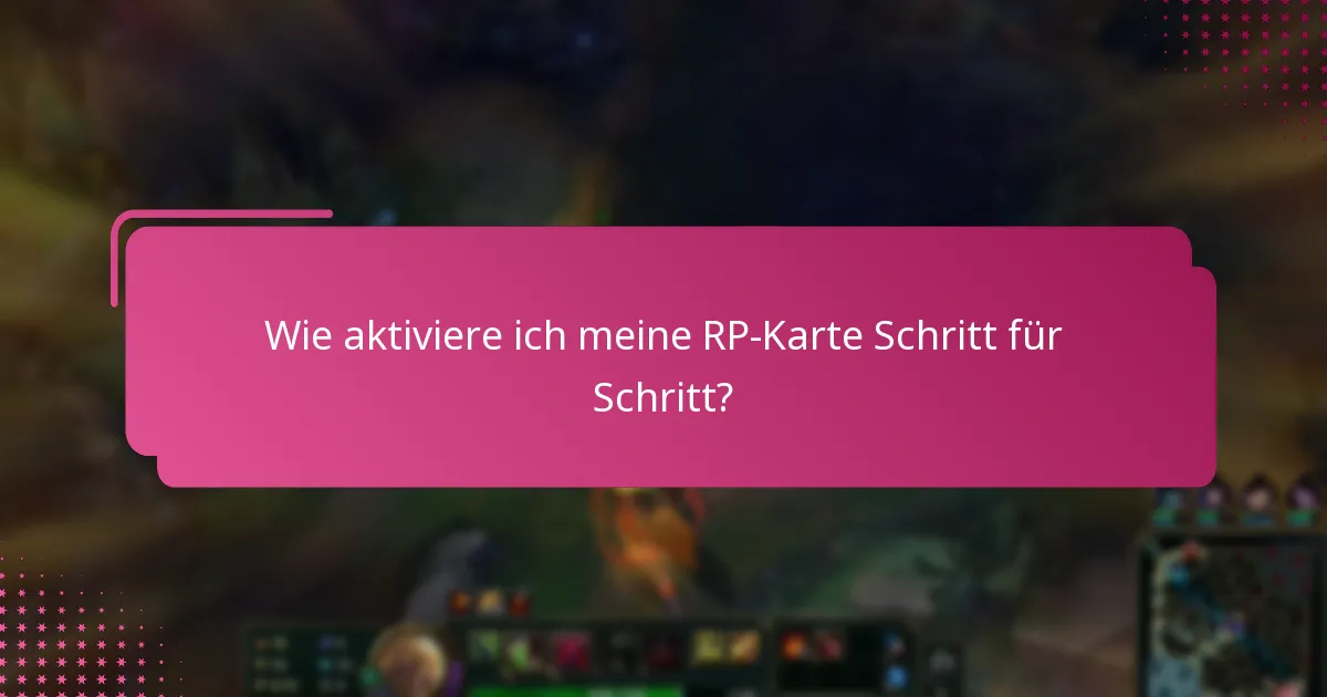 Welche Ressourcen können bei der Aktivierung der RP-Karte helfen?