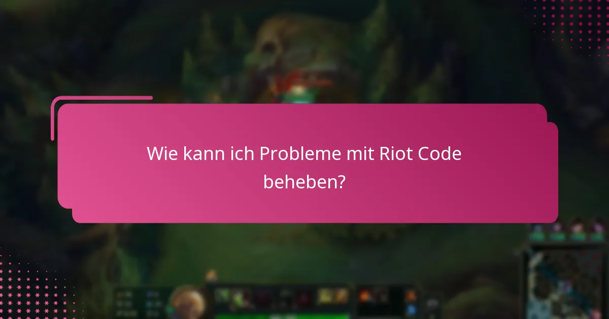 Was sind die besten Praktiken zur Vermeidung von Problemen mit Riot Code?